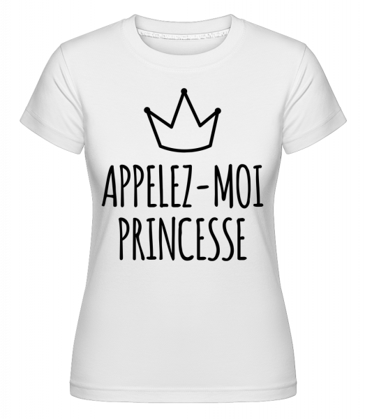 Appelez-Moi Princesse -  T-shirt Shirtinator femme - Blanc - Devant