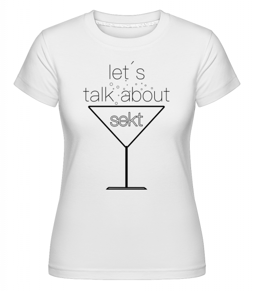 Let´s Talk About Sekt - Shirtinator Frauen T-Shirt - Weiß - Vorn