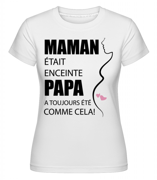 Maman Était Enceinte -  T-shirt Shirtinator femme - Blanc - Devant