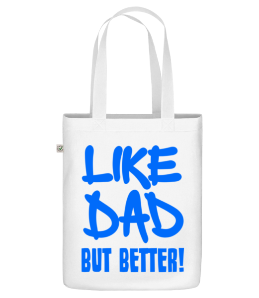 Like Dad, But Better! - Bio Tasche - Weiß - Vorne