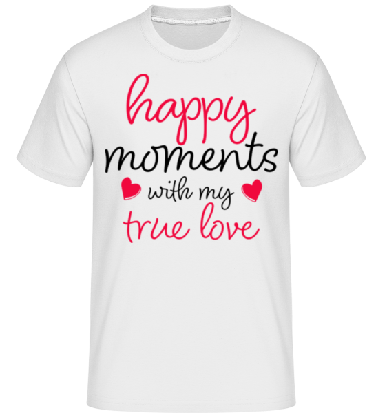 Happy Moments With My True Love -  T-Shirt Shirtinator homme - Blanc - Devant