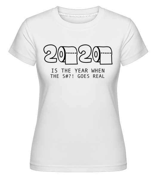 2020 Year Of The Shit - Shirtinator Frauen T-Shirt - Weiß - Vorn