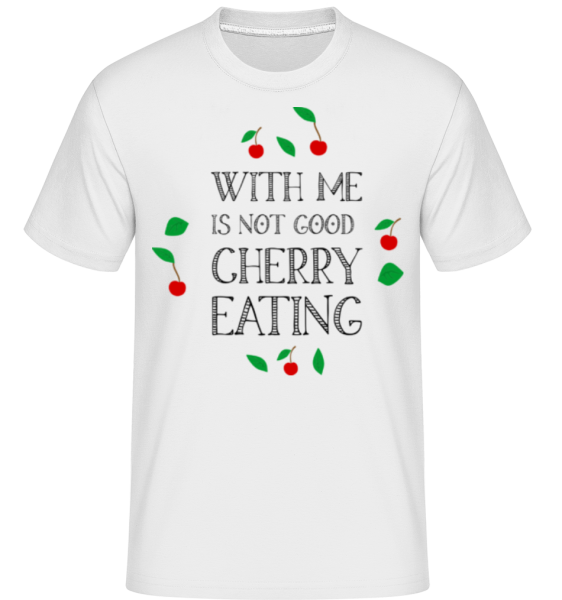 Not Good Cherry Eating - Shirtinator Männer T-Shirt - Weiß - Vorne