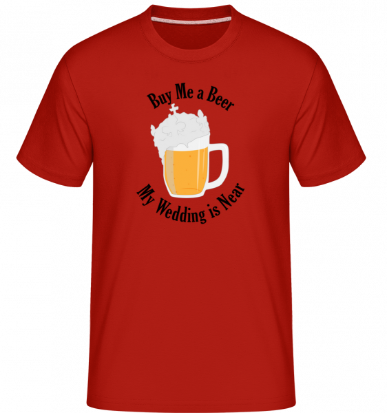 Buy Me A Beer My Wedding Is Near - Shirtinator Männer T-Shirt - Rot - Vorn