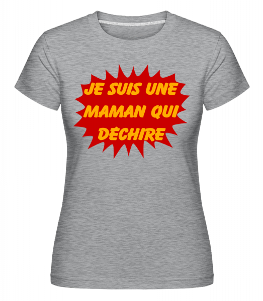 Une Maman Qui Déchire -  T-shirt Shirtinator femme - Gris chiné - Devant