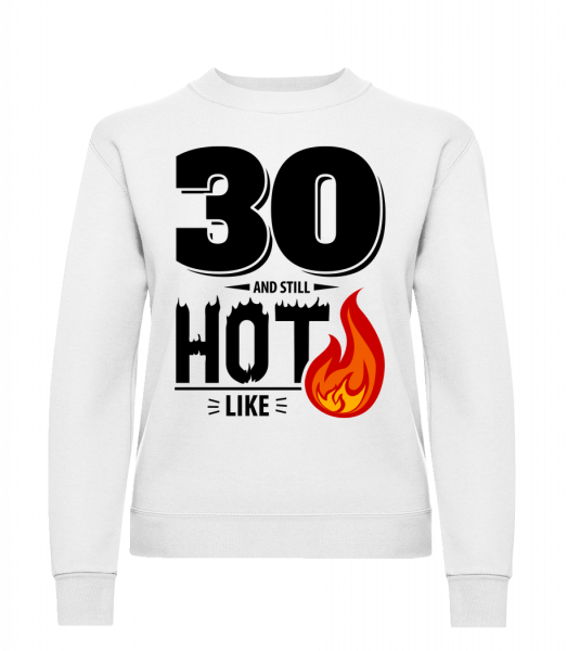 30 And Still Hot - Sweat-shirt classique avec manches set-in pour femme - Blanc - Devant