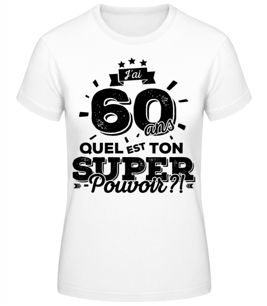 60 Ans Super Pouvoir - T-shirt standard Femme - Blanc - Devant