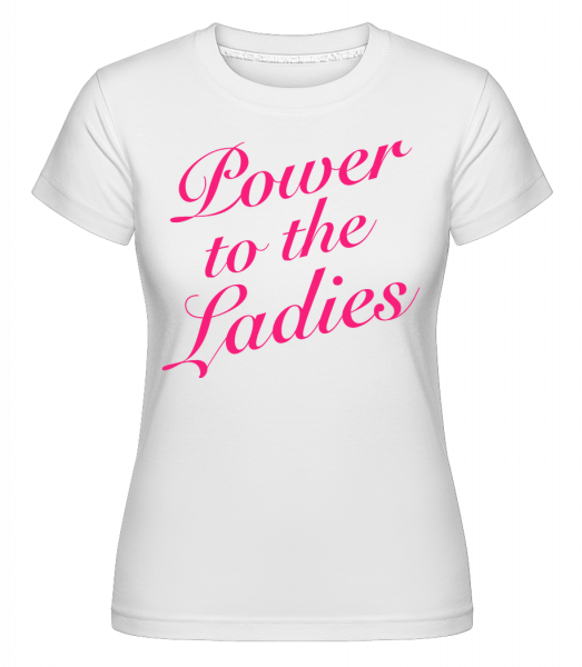 Power To The Ladies -  T-shirt Shirtinator femme - Blanc - Devant