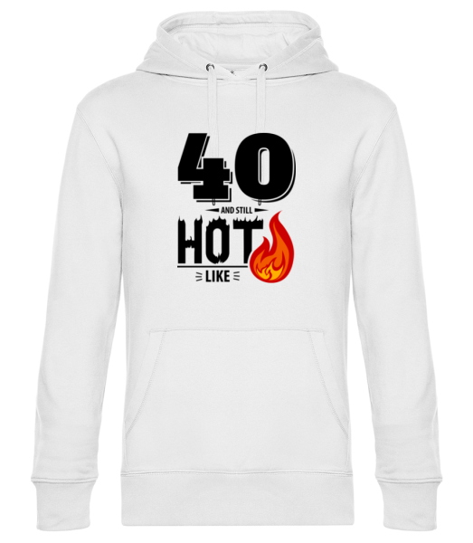 40 And Still Hot - Sweat à capuche premium Unisexe - Blanc - Devant