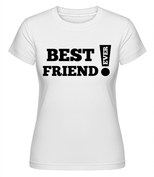 Best Friend Ever! - Shirtinator Frauen T-Shirt - Weiß - Vorn