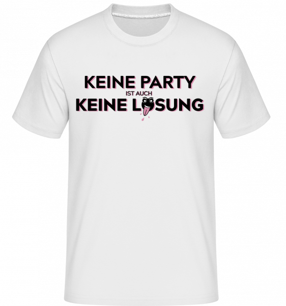Keine Party Ist Auch Keine Lösun - Shirtinator Männer T-Shirt - Weiß - Vorn