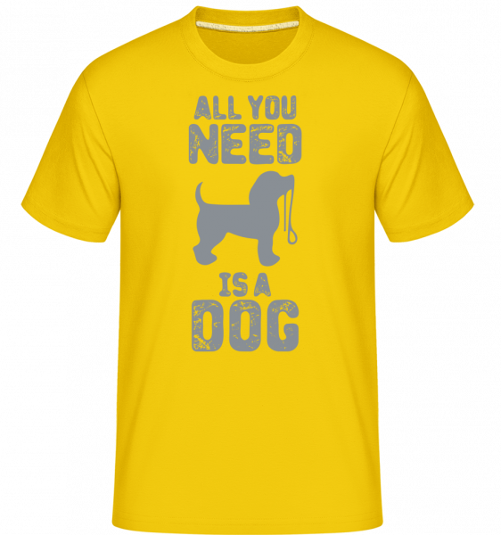 All You Need Is A Dog -  T-Shirt Shirtinator homme - Jaune doré - Devant