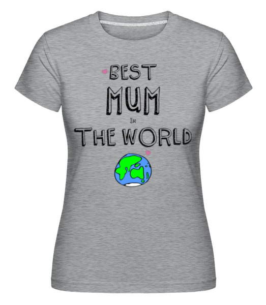 Best Mum In The World - Shirtinator Frauen T-Shirt - Grau meliert - Vorne