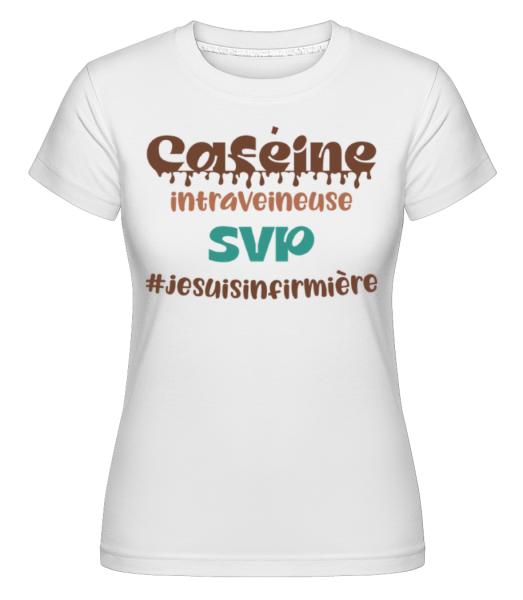 Caféine Intraveineuse SVP -  T-shirt Shirtinator femme - Blanc - Devant