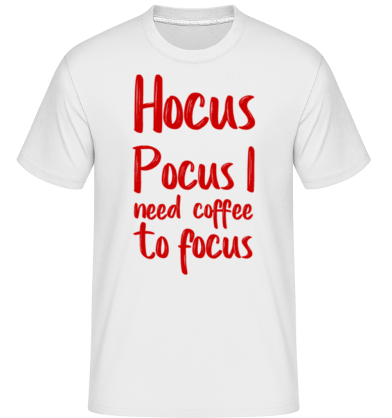 Hocus Pocus I Need Coffe To Focu -  T-Shirt Shirtinator homme - Blanc - Devant