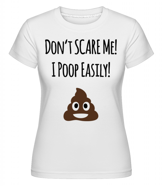 I Poop Easily -  T-shirt Shirtinator femme - Blanc - Devant