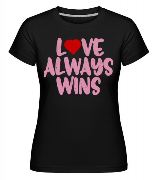 Love Always Wins -  T-shirt Shirtinator femme - Noir - Devant