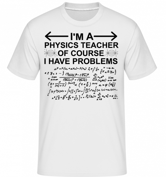 I'm A Physics Teacher -  T-Shirt Shirtinator homme - Blanc - Devant