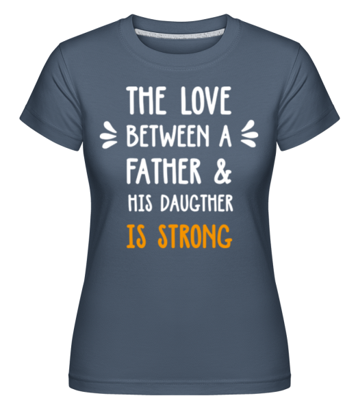 Love Between Father Daughter - Shirtinator Frauen T-Shirt - Denim - Vorne