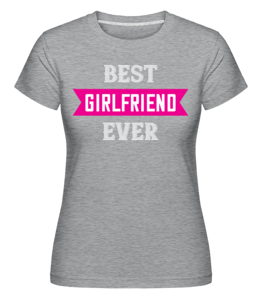 Best Girlfriend Ever - Shirtinator Frauen T-Shirt - Grau meliert - Vorne