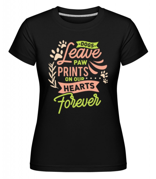 Dogs Leave Paw Prints On Our Hearts - Shirtinator Frauen T-Shirt - Schwarz - Vorne