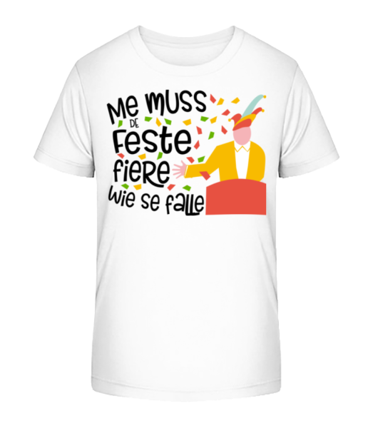 Me Muss De Feste Fiere Wie Se Fa - Kinder Bio T-Shirt Stanley Stella - Weiß - Vorne