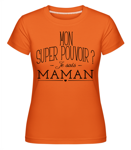 Super Pouvoir Maman -  T-shirt Shirtinator femme - Orange - Devant
