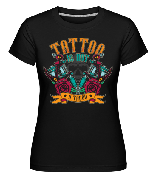 Tattoo Is Not A Taboo - Shirtinator Frauen T-Shirt - Schwarz - Vorne