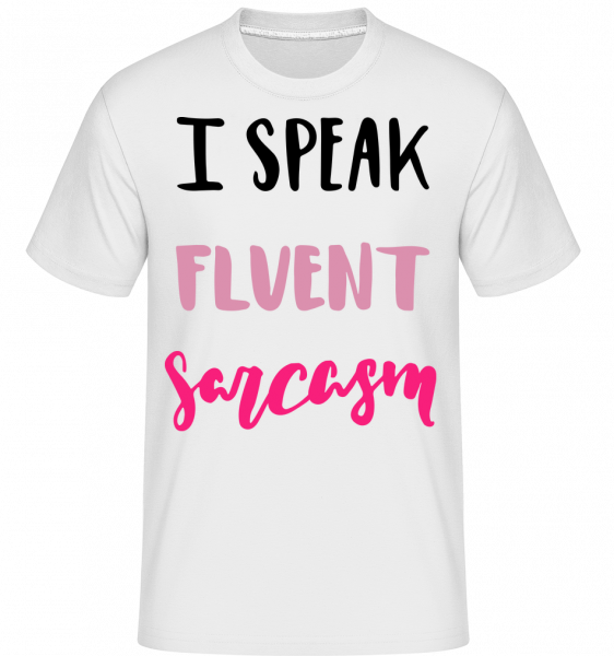 I Speak Fluent Sarcasm -  T-Shirt Shirtinator homme - Blanc - Devant