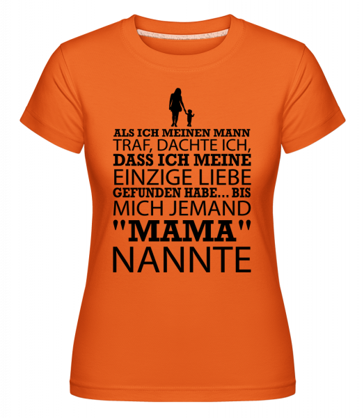 Bis Mich Jemand Mama Nannte - Shirtinator Frauen T-Shirt - Orange - Vorn