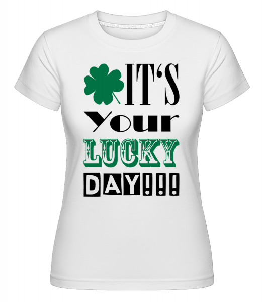 It's Your Lucky Day - St. Patrick's Day - Shirtinator Frauen T-Shirt - Weiß - Vorn