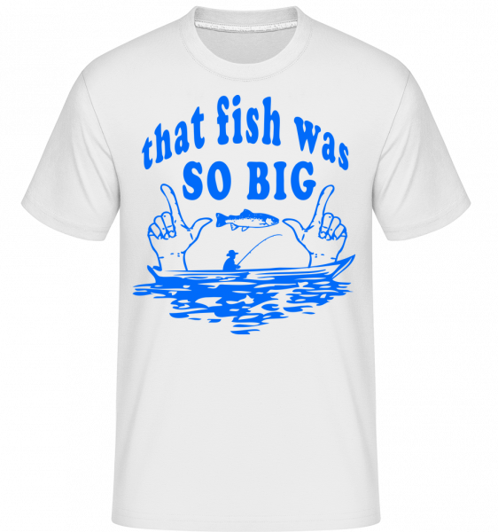 The Fish Was So Big -  T-Shirt Shirtinator homme - Blanc - Devant