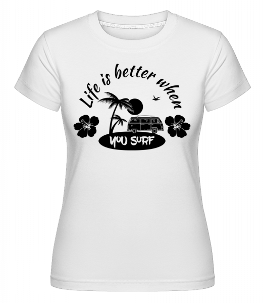 Life Is Better When You Surf -  T-shirt Shirtinator femme - Blanc - Devant
