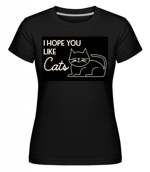 I Hope You Like Cats -  T-shirt Shirtinator femme - Noir - Devant