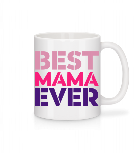 Best Mama Ever - Tasse - Weiß - Vorn
