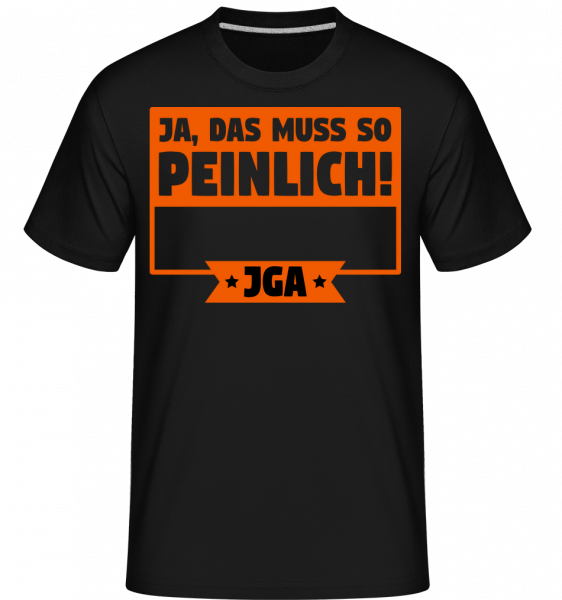 JGA Ja Das Muss So Peinlich - Shirtinator Männer T-Shirt - Schwarz - Vorn