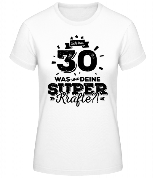 Ich Bin 30 - Superkräfte - Basic T-Shirt - Weiß - Vorn