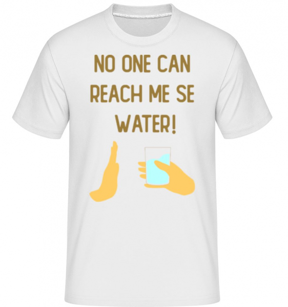 No One Can Reach Me Se Water - Shirtinator Männer T-Shirt - Weiß - Vorne