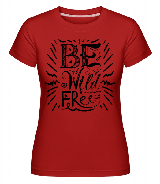 Be Wild & Free -  T-shirt Shirtinator femme - Rouge - Devant