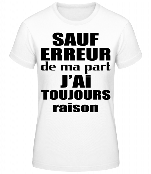 J'ai Toujours Raison - T-shirt standard Femme - Blanc - Devant