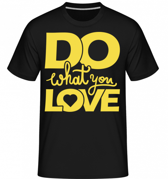 Do What You Love -  T-Shirt Shirtinator homme - Noir - Devant