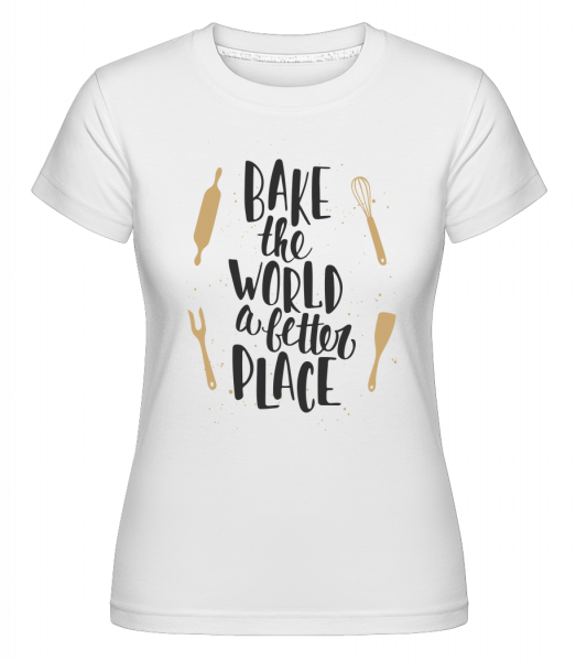 Bake The World A Better Place -  T-shirt Shirtinator femme - Blanc - Devant