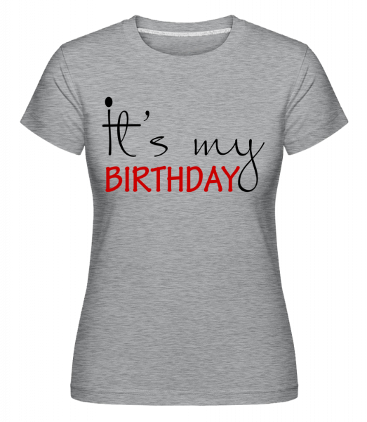 It's My Birthday -  T-shirt Shirtinator femme -  - Devant
