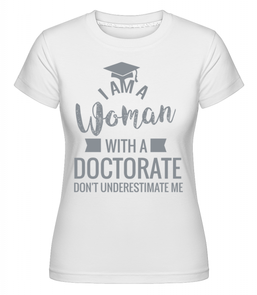 Woman With A Doctorate -  T-shirt Shirtinator femme - Blanc - Devant