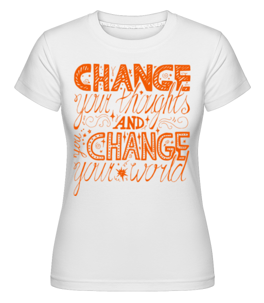 Change Your Thoughts And Change  -  T-shirt Shirtinator femme - Blanc - Devant