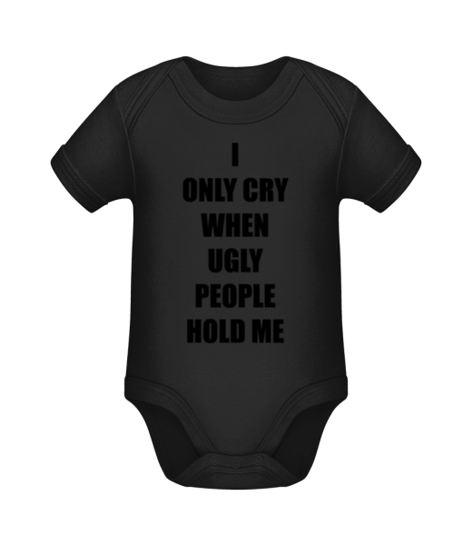 Cry When Ugly People Hold Me - Baby Bio Strampler - Schwarz - Vorne