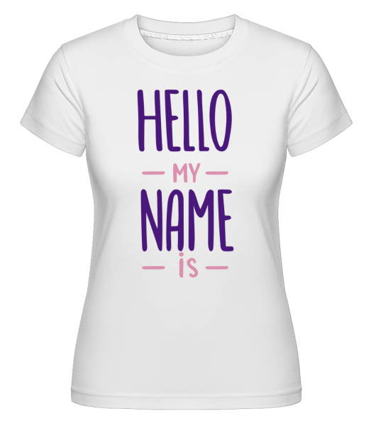 Hello My Name Is -  T-shirt Shirtinator femme - Blanc - Devant