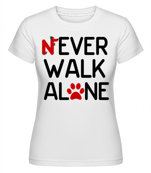 Never Walk Alone -  T-shirt Shirtinator femme - Blanc - Devant