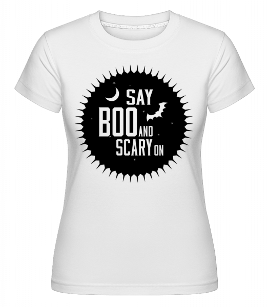 Say Boo And Scary On - Shirtinator Frauen T-Shirt - Weiß - Vorn