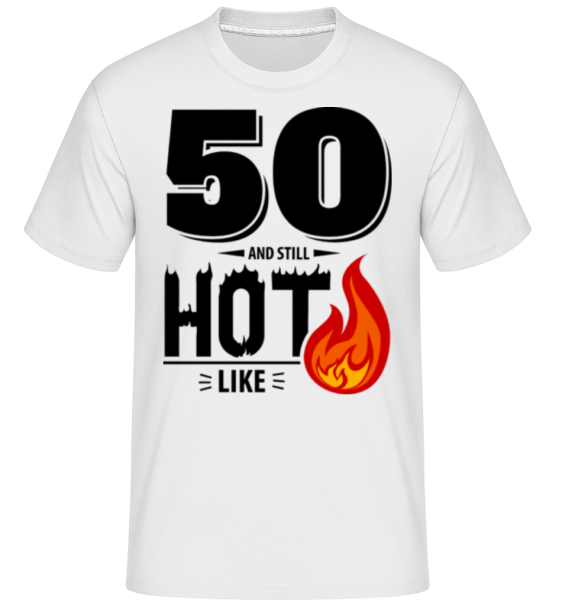 50 And Still Hot - Shirtinator Männer T-Shirt - Weiß - Vorne